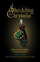 Shedding the Chrysalis : Black Women Leading in Higher Education-9781626711389