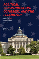 Political Communication, Congress, and the Presidency (Volume 11)