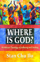 Where is God? An African Theology of Suffering and Smiling-9781626986299