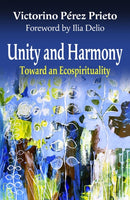 Unity and Harmony: Toward and Ecospirituality-9781626986367
