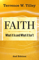 Faith: What It Is and What It Isn''t - 2nd edition
