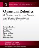 Quantum Robotics : A Primer on Current Science and Future Perspectives-9781627059138
