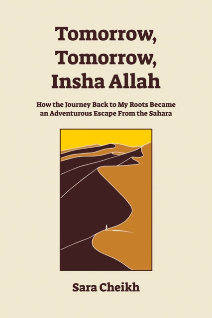Tomorrow, Tomorrow, Insha Allah : How The Journey Back To My Roots Became An Adventurous Escape-9781627311397