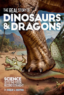 The Real Story of Dinosaurs and Dragons : Science Sets the Fossil Record Straight-9781627311533