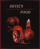 Devil's Food : Feasts of Exquisite Indulgence-9781627311618