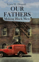 Our Fathers : Making Black Men-9781627341363