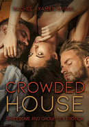 Crowded House : Threesome and Group Sex Erotica-9781627783163