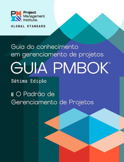 A Guide to the Project Management Body of Knowledge (PMBOKr Guide) - Seventh Edition and The Standard for Project Management (PORTUGUESE)-9781628256871