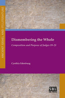 Dismembering the Whole : Composition and Purpose of Judges 19-21-9781628371246