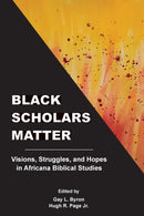 Black Scholars Matter : Visions, Struggles, and Hopes in Africana Bibli-9781628373134