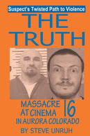 The Truth : Massacre at Cinema 16 in Aurora Colorado-9781628570830