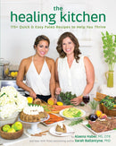 The Healing Kitchen : 175 + Quick and Easy Paleo Recipes to Help You Thrive-9781628600940