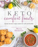 Keto Comfort Foods : Family Favorite Recipes Made Low-Carb and Healthy-9781628602579
