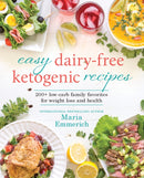 Easy Dairy-free Keto : 200+ Low-Carb Family Favorites for Weight Loss and Health-9781628602661