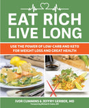 Eat Rich, Live Long : Use the Power of Low-Carb and Keto for Weight Loss and Great Health-9781628602739