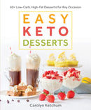 Easy Keto Desserts : 60+ Low-Carb High-Fat Desserts for Any Occasion-9781628602920