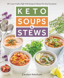 Keto Soups & Stews : 50+ Low-Carb, High-Fat Soups & Stews for Any Occasion-9781628603156