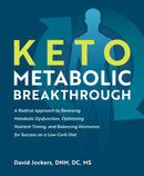 Keto Metabolic Breakthrough : A Radical Approach to Reversing Metabolic Dysfunction, Optimizing Nutrient Timing, and Balancing Hormones for Success on a Low-Carb Diet-9781628603675