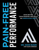 Pain-Free Performance : Move Better, Train Smarter, and Build an Unbreakable Body-9781628605099