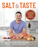 Salt to Taste : 100+ Protein and Salt-Rich Recipes for a Happier, Healthier You-9781628605365