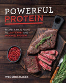 Powerful Protein : Recipes & Meal Plans to Limit Carbs and Maximize Protein-9781628605426