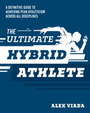 The Ultimate Hybrid Athlete : A Definitive Guide to Achieving Peak Athleticism Across All Disciplines-9781628605624