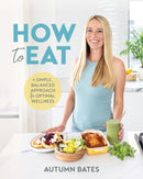 How to Eat : A Simple, Balanced Approach for Optimal Wellness-9781628605723