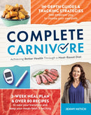 Complete Carnivore : Achieving Better Health Through a Meat-Based Diet-9781628605761