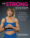 The STRONG System : Transform Your Mindset and Build Your Best Body at Any Age-9781628606058