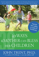 30 Ways a Mother Can Bless Her Children-9781628622805