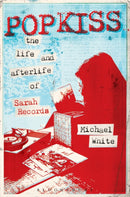 Popkiss : The Life and Afterlife of Sarah Records-9781628922189