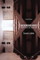 Background Noise, Second Edition : Perspectives on Sound Art-9781628923520