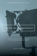 Lighting for Cinematography : A Practical Guide to the Art and Craft of Lighting for the Moving Image-9781628926927