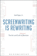 Screenwriting is Rewriting : The Art and Craft of Professional Revision-9781628927405
