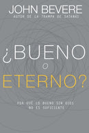 ?Bueno O Eterno? : Por Que Lo Bueno Sin Dios No Es Suficiente-9781629117010