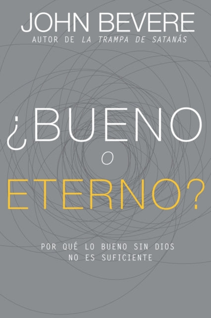 ?Bueno O Eterno? : Por Que Lo Bueno Sin Dios No Es Suficiente-9781629117010