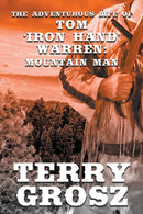 The Adventurous Life of Tom "Iron Hand" Warren : Mountain Man-9781629187747