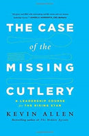 Case of the Missing Cutlery : A Leadership Course for the Rising Star-9781629560243