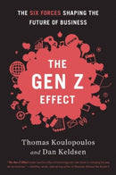 Gen Z Effect : The Six Forces Shaping the Future of Business-9781629560311