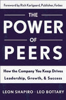 Power of Peers : How the Company You Keep Drives Leadership, Growth, and Success-9781629561202