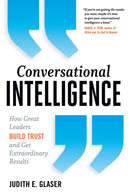 Conversational Intelligence : How Great Leaders Build Trust and Get Extraordinary Results-9781629561431