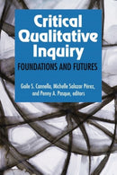 Critical Qualitative Inquiry : Foundations and Futures-9781629580128