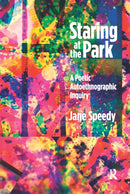 Staring at the Park : A Poetic Autoethnographic Inquiry-9781629581231