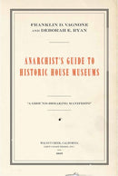 Anarchist''s Guide to Historic House Museums