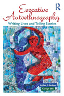 Evocative Autoethnography : Writing Lives and Telling Stories-9781629582153