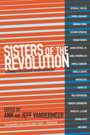 Sisters Of The Revolution : A Femimist Speculative Fiction Anthology-9781629630359