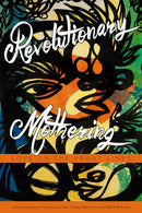 Revolutionary Mothering : Love on the Front Lines-9781629631103