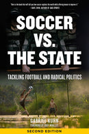 Soccer Vs. The State 2nd Edition : Tackling Football and Radical Politics-9781629635729