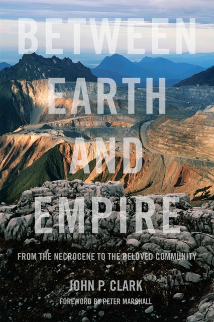 Between Earth And Empire : From the Necrocene to the Beloved Community-9781629636481