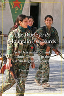 Battle For The Mountain Of The Kurds : Self-Determination and Ethnic Cleansing in Rojava-9781629636511